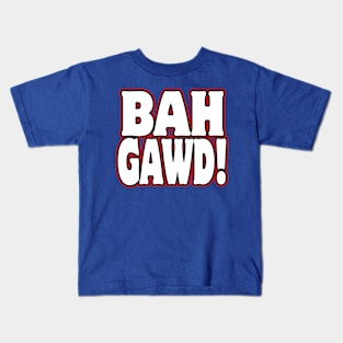 Bah Gawd! Kids T-Shirt